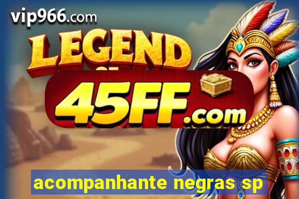 acompanhante negras sp